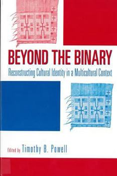 Hardcover Beyond the Binary: Reconstructing Cultural Identity in a Multicultural Context Book