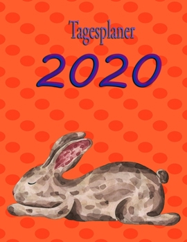Tagesplaner 2020: süßes Kaninchen für Kaninchenhalter | 1 Tag 1 Blatt | A4 - Format (German Edition)
