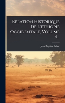 Hardcover Relation Historique De L'ethiopie Occidentale, Volume 4... [French] Book