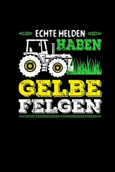Echte Helden Haben Gelbe Felgen: Traktor Notizbuch Weihnachtsgeschenk Landwirt Bauer - Kalender 2020 Monatsübersicht a5 (German Edition)