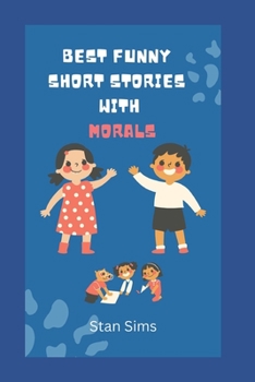 Paperback Best Funny Short Stories with Morals: Ages 7 to 12 Book