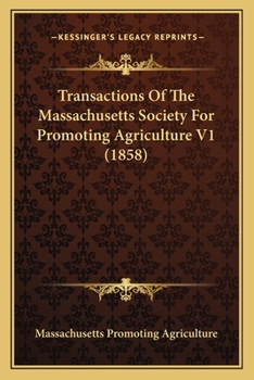 Paperback Transactions Of The Massachusetts Society For Promoting Agriculture V1 (1858) Book