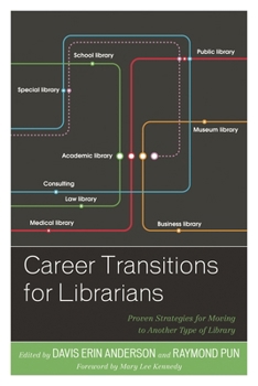 Career Transitions for Librarians: Proven Strategies for Moving to Another Type of Library