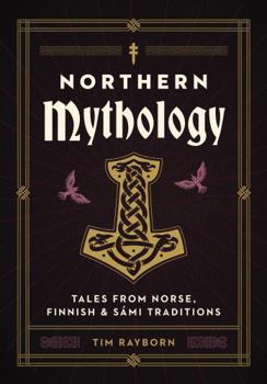 Hardcover Northern Mythology: Tales from Norse, Finnish, and Sámi Traditions Book