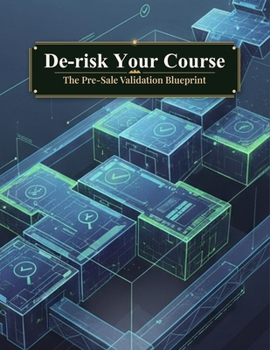 Paperback De-Risk Your Course: The Pre-Sale Validation Blueprint Book