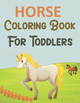 Paperback Horse Coloring Book For Toddlers: Horse Coloring Book For Kids Book