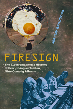 Paperback Firesign: The Electromagnetic History of Everything as Told on Nine Comedy Albums Book