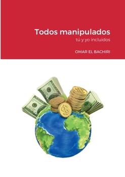 Paperback Todos manipulados: tú y yo incluidos [Spanish] Book