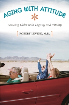 Hardcover Aging with Attitude: Growing Older with Dignity and Vitality Book