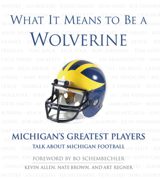 Hardcover What It Means to Be a Wolverine: Michigan's Greatest Players Talk about Michigan Football Book