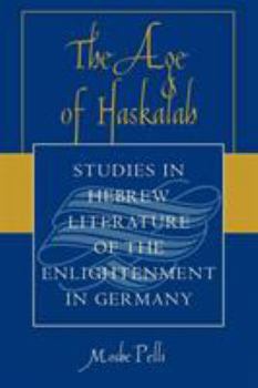 Paperback The Age of Haskalah: Studies in Hebrew Literature of the Enlightenment in Germany Book