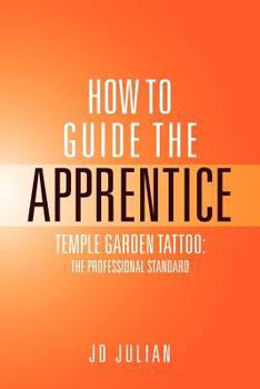 Paperback How to Guide the Apprentice: Temple Garden Tattoo: The Professional Standard Book