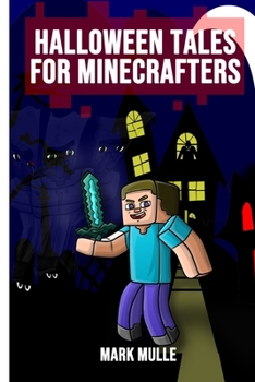 Halloween Tales for Minecrafters: 5 Spooky Halloween Stories