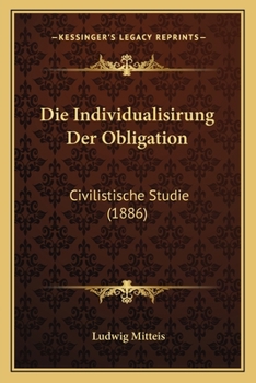 Paperback Die Individualisirung Der Obligation: Civilistische Studie (1886) [German] Book