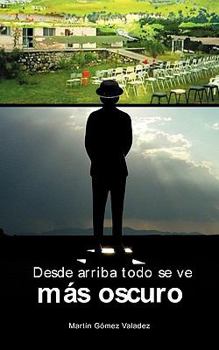 Paperback Desde Arriba Todo Se Ve Mas Oscuro [Spanish] Book