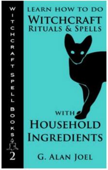 Learn How to Do Witchcraft Rituals and Spells with Household Ingredients - Book #2 of the Witchcraft Spell Books