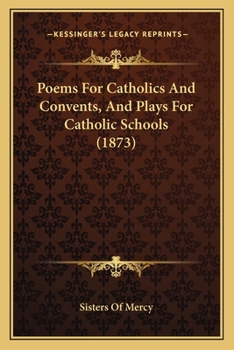 Paperback Poems For Catholics And Convents, And Plays For Catholic Schools (1873) Book