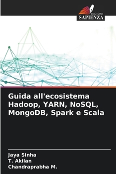 Paperback Guida all'ecosistema Hadoop, YARN, NoSQL, MongoDB, Spark e Scala [Italian] Book