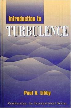 Hardcover An Introduction To Turbulence (Combustion. an International Series) Book