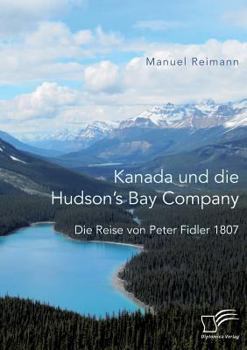 Paperback Kanada und die Hudson's Bay Company: Die Reise von Peter Fidler 1807 [German] Book