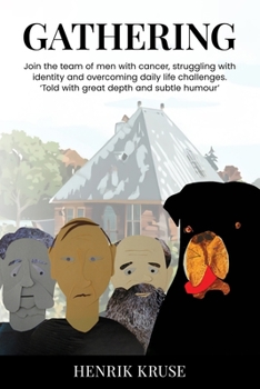 GATHERING: Join the group of men with cancer, struggling with identity and overcoming daily life challenges. About friendship, dreams, feelings, anxiety, hope and death. Told with depth and humor.