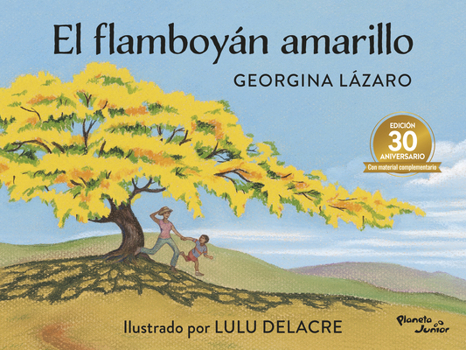 El Flamboyán Amarillo. Edición 30 aniversario / The Yellow Flamboyant Tree. 30th Anniversary Edition (Spanish Edition)