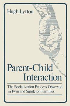 Paperback Parent-Child Interaction: The Socialization Process Observed in Twin and Singleton Families Book