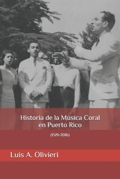 Paperback Historia de la Música Coral en Puerto Rico: (1519-2016) [Spanish] Book