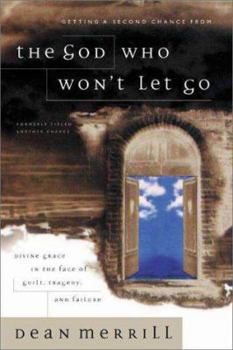 Paperback The God Who Won't Let Go: Divine Grace in the Face of Guilt, Tragedy, and Failure Book