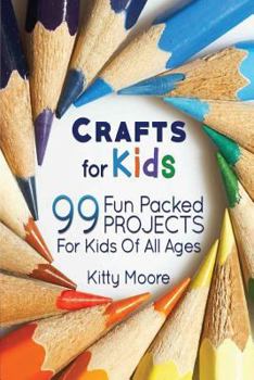 Paperback Crafts for Kids (3rd Edition): 99 Fun Packed Projects for Kids of All Ages! (Kids Crafts) Book