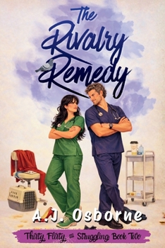 The Rivalry Remedy (Thirty, Flirty, & Struggling)