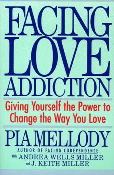 Paperback Facing Love Addiction: Giving Yourself the Power to Change the Way You Love Book