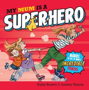 Paperback My Mum Is a Superhero Book