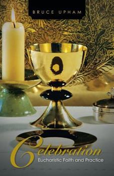 Paperback Celebration: Eucharistic Faith and Practice Book