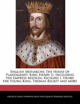 Paperback English Monarchs: The House of Plantagenet, King Henry II, Including the Empress Matilda, Richard I, Henry the Young King, Thomas Becket Book