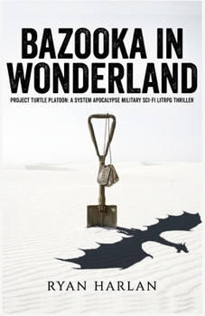 Paperback Bazooka in Wonderland: Project Turtle Platoon: A System Apocalypse Military Sci-Fi LITRPG Thriller Book