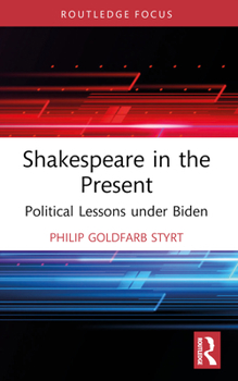 Paperback Shakespeare in the Present: Political Lessons under Biden Book