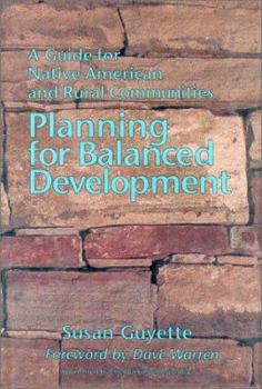 Paperback Planning for Balanced Development: A Guide for Native American and Rural Communities Book