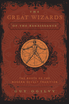 Hardcover Great Wizards of the Renaissance: The Roots of the Modern Occult Tradition Book