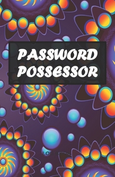 Paperback Password Possessor: Best Journal And Logbook To Protect Usernames and Passwords, Login and Private Information Keeper Book