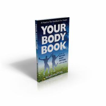 Perfect Paperback Your Body Book: Guide to Better Body Motion with Less Pain Book