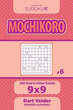 Paperback Sudoku Mochikoro - 200 Hard to Master Puzzles 9x9 (Volume 6) Book