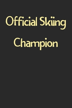 Official Skiing Champion: Lined Journal, 120 Pages, 6 x 9, Funny Skiing Gift Idea, Black Matte Finish (Official Skiing Champion Journal)