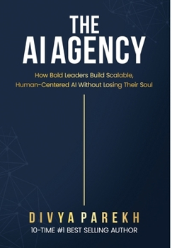 Hardcover The AI Agency: How Bold Leaders Build Scalable, Human-Centered AI Without Losing Their Soul Book