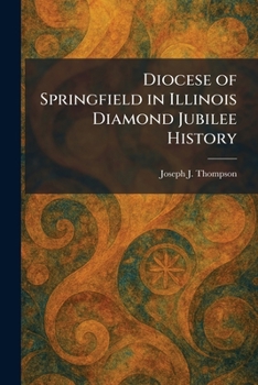 Paperback Diocese of Springfield in Illinois Diamond Jubilee History Book