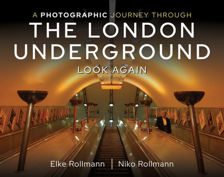 Hardcover A Photographic Journey Through the London Underground: Look Again Book