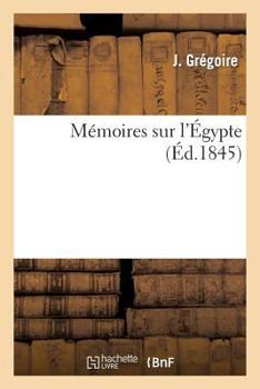 Paperback Mémoires Sur l'Égypte [French] Book