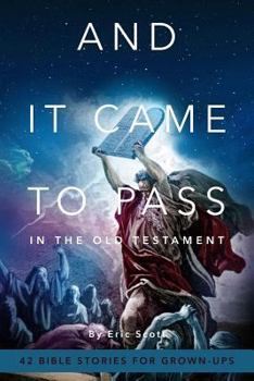 Paperback And It Came To Pass In The Old Testament: 42 Bible Stories For Grown-Ups Book