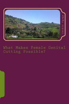 Paperback What Makes Female Genital Cutting Possible? Book