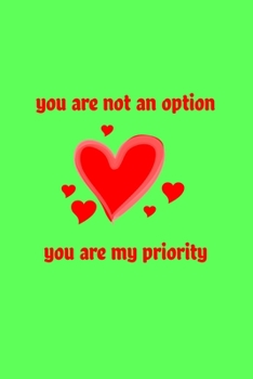 Paperback You are not an option, you are my priority Notebook: notebook, composition book and journal - Large (6 x 9 Inches) - 120page- Book
